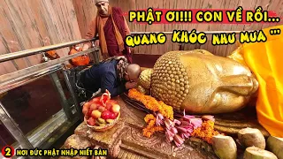 Quang Chau Khóc Như Mưa Khi Đến Nơi Đức Phật Nhập Niết Bàn