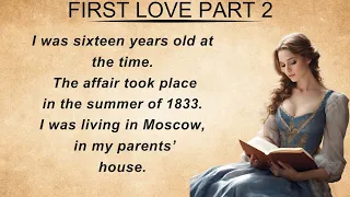 Improve Your English || First Love Part 2 || Interesting Story || Graded Reader