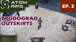 TRUDOGRAD (ep. 2) | Solving quests in Trudograd Outskirts | Atom Rpg Trudograd sequel, DLC