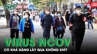 Virus Gây Bệnh Covid-19 Có Thể Lây Qua Không Khí? | SKĐS