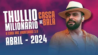 THULLIO MILIONÁRIO - CD A CARA DAS VAQUEJADAS 3.0 (CASCA DE BALA - ABRIL 2024)