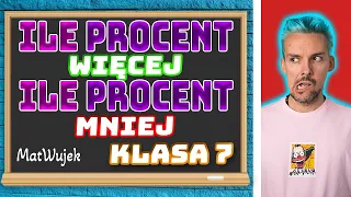 PROCENTY || O ILE PROCENT WIĘCEJ. O ILE PROCENT MNIEJ