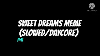 Sweet Dreams Meme (Slowed/Daycore)