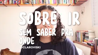 Vídeo 3 | Quem não sabe pra onde vai, qualquer lugar serve (e por que isso seria ruim?)