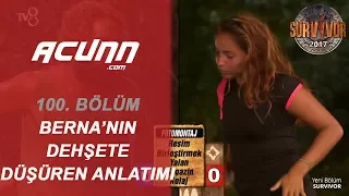 Berna O Kelimeyi Öyle Bir anlattı ki: 'Dehşete Düştüm!'  | Bölüm 100 | Survivor 2017