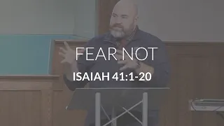 Fear Not (Isaiah 41:1-20)