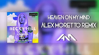 Becky Hill & Sigala - Heaven On My Mind (Alex Moretto Remix)