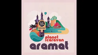 Planet Caravan - Aramat - (Official Audio, 2021) HD