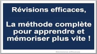 Révisions Efficaces la méthode complète pour apprendre et mémoriser  plus vite !