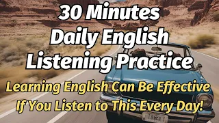 30 Minutes Daily English Listening Practice (Learning English Can Be Effective!)