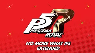 No More What Ifs - Persona 5 Royal OST [Extended]