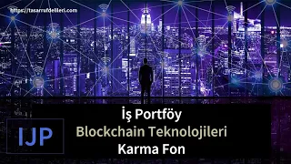 IJP - İş Portföy Blockchain Teknolojileri Karma Fonu inceledik.