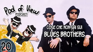 "Cose che non sai sui Blues Brothers" - Pod of View Podcast [Ep.20] - IL MIGLIOR MUSICAL MAI FATTO