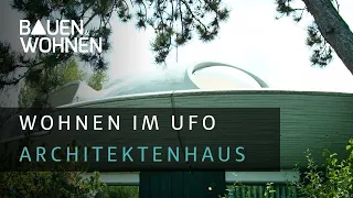 Außergewöhnlich wohnen im Architektenhaus | Das UFO-Haus | Wohngeschichte