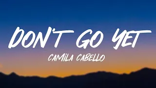 Camila Cabello - Don't Go Yet (1 Hour) With Lyrics