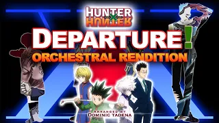 Departure! — Orchestral Rendition (Hunter × Hunter 2011 Opening)