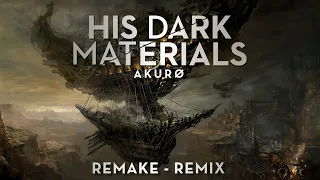 His Dark Materials | Opening Theme (Remake - Remix)