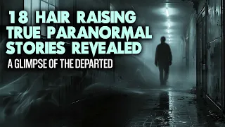 18 Hair Raising True Paranormal Stories Revealed - A Glimpse of the Departed