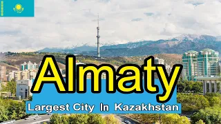 Almaty,Kazakhstan-Almaty Documentary-The Largest City in Kazakhstan-capital of Kazakhstan-Almatycity