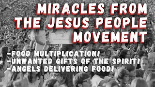 Miracles from the Jesus People Movement