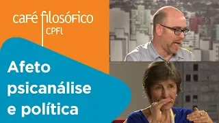 Afeto, psicanálise e política | Maria Rita Kehl e Vladimir Safatle