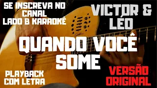 Victor & Léo - Quando você some - playback/karaokê com letra (versão original)
