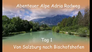 Abenteuer Alpe Adria Radweg  Etappe 1  Von Salzburg nach Bischofshofen