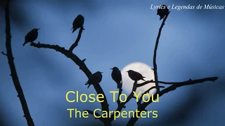 (They Long to Be) Close to You - The Carpenters (Tradução/ Legendado)