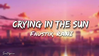 Faustix, RANI - Crying In The Sun (Lyrics Video)