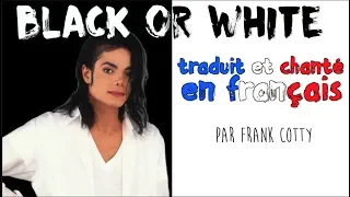Michael Jackson - Black or white (traduction en francais) COVER Frank Cotty