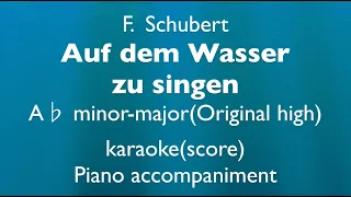 "Auf dem Wasser zu singen"   A♭ minor~major(Original-high)  Piano accompaniment(karaoke-score)