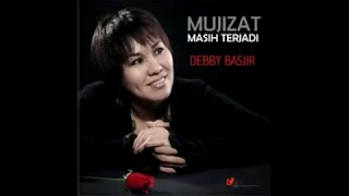 MUJIZAT MASIH TERJADI - DEBBY BASJIR - LAGU#1