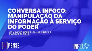 Conversa Infoco - Manipulação da Informação a Serviço do Poder