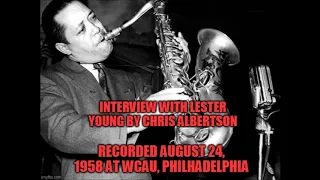 Interview with Lester Young by Chris Albertson - August 24, 1958