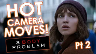 HOT CAMERA MOVES In 3 Body Problem - Part 2