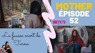 MOTHER ÉPISODE 52 |  LA FAUSSE MORT DE TURNA