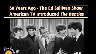 Ed Sullivan Presents The Beatles 60 Years Ago