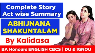 ABHIJANAN SHAKUNTALAM by Kalidasa Complete Story | Act wise Summary| BEGC101| IGNOU & SOL | BEGC 101