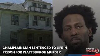 Champlain man sentenced to life in prison for Plattsburgh murder