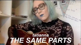 The Same Parts - Tatianna Acoustic Cover