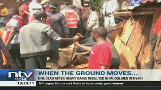 One person dead after multiple landslides hit several parts of Nyeri County following heavy rainfall