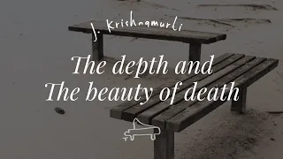 J Krishnamurti | The depth and the beauty of death | immersive pointer | piano A-Loven