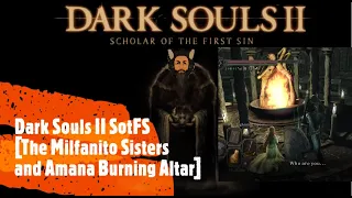 Dark Souls II SotFS [The Milfanito Sisters and Amana Burning Altar]