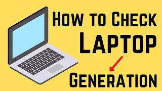 How To Check Your Laptop Generation | Find Intel Processor Generation | Windows 10/8/7 EASILY