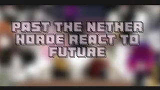 Past the nether Horde +?? react to Future + Bonus | MY AU | Part 9 | Rainimator |Bad grammar⚠️🗿|