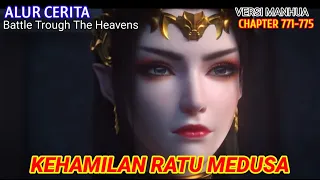 Battle Trough The Heavens Chapter 771-775 | Kehamilan Ratu Medusa.