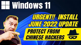 URGENT! Install "June 2022 Windows 11 Update " To Protect Your PC From Chinese Hackers