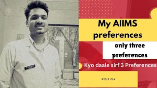 AIIMS preference list | AIIMS Preferences | My AIIMS Preferences | Kaunsa AIIMS daale hai|