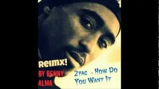 2Pac - How Do You Want It reimx by benny alma