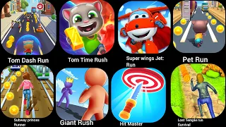 om Dash Run,Tom Time Rush,Super wings Jet: Run,Pet Run,Subway princes Runner,Giant Rush,Hit Master,